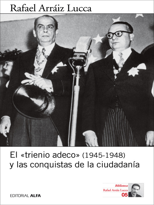 Title details for El "trienio adeco" (1945-1948) y las conquistas de la ciudadanía by Rafael Arráiz Lucca - Wait list